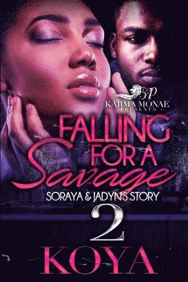 Falling For A Savage 2: Soraya & Jadyn's Story 1