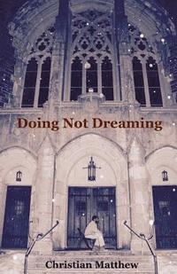 bokomslag Doing Not Dreaming: A Collection of Poetry & Prose