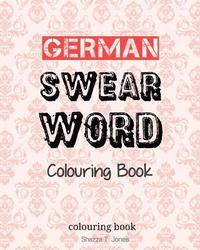 bokomslag German Swear Word Colouring Book: Fluch- und Schimpfmalbuch fur Erwachsene