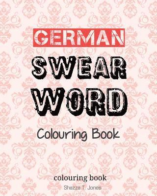 German Swear Word Colouring Book: Fluch- und Schimpfmalbuch fur Erwachsene 1