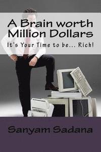 bokomslag A Brain worth Million Dollars: It's Your Time to be... Rich!