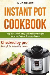 bokomslag Instant Pot Cookbook.: Top 50+ Quick Easy and Healthy Recipes for Your Electric Pressure Cooker.