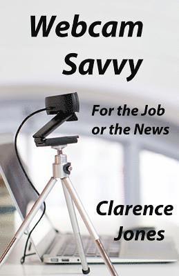 Webcam Savvy: For the Job or the News 1