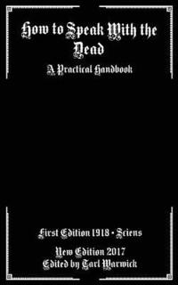 bokomslag How to Speak With the Dead: A Practical Handbook