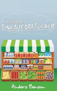 bokomslag Der klitzekleine Einkaufsratgeber: günstig & gesund: kaufen zum Abnehmen, sparen, für die Gesundheit