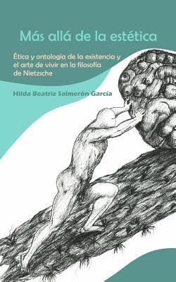 bokomslag Más allá de la estética: Ética y ontología de la existencia y el arte de vivir en la filosofía de Nietzsche