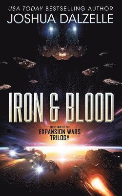 Joshua Dalzelle - Iron & Blood: Book Two of The Expansion Wars Trilogy, Häftad