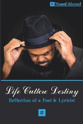 Life Culture Destiny: Reflections of a Poet and Lyricist 1