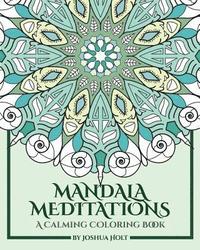 bokomslag Mandala Meditations: A Calming Coloring Book (Adult coloring book for stress relief, zen mandala coloring, relaxing coloring book, mandala