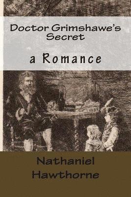Doctor Grimshawe's Secret: a Romance 1