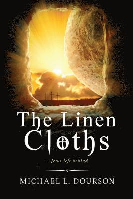 The Linen Cloths: ...Jesus left behind 1