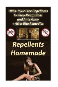 bokomslag Repellents Homemade: 100% Toxic Free Repellents To Keep Mosquitoes and Ants Away+ After Bite Remedies: (Skin So Soft Insect Repellent, Ecos