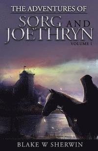 bokomslag The Adventures of Sorg and Joethryn: Volume I
