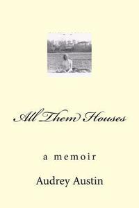 bokomslag All Them Houses: a memoir