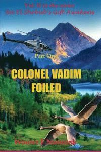 bokomslag Colonel Vadim Foiled: Part One of Vol. II in the series 'Ba El Shebub's GiftAwakens