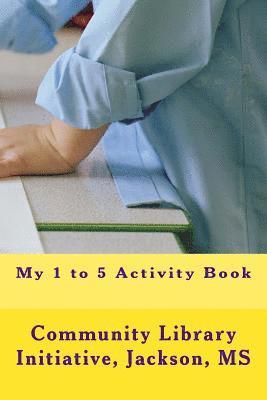 My 1 to 5 Activity Book 1