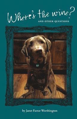 Where's the Wine?: And Other Questions