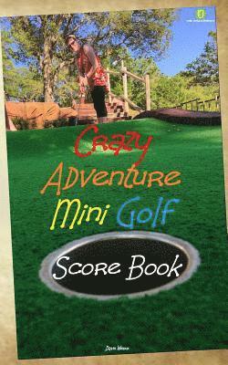 bokomslag Crazy Adventure Mini Golf Score Book