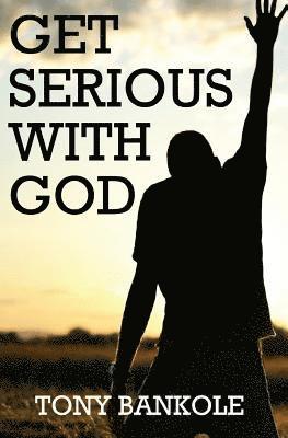 Get Serious With God 1