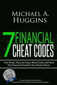 bokomslag 7 Financial Cheat Codes: Live Smart, Pay Less Taxes, Retire Early, and Have the Financial Freedom You Dream about