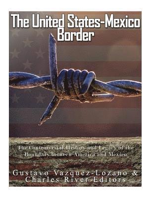 Gustavo Vazquez Lozano, Charles River, Charles River Editors - United States-Mexico Border, Häftad