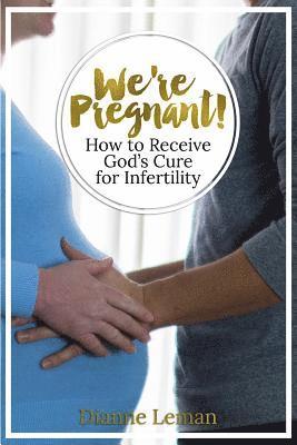 bokomslag We're Pregnant! How to Receive God's Cure for Infertility