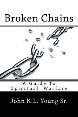 bokomslag Broken Chains: A Guide To Spiritual Warfare