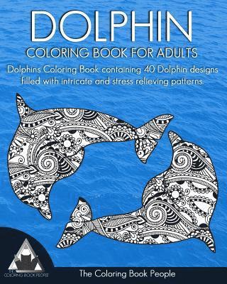 Coloring Book People - Dolphin Coloring Book for Adults: Dolphins Coloring Book containing 40 Dolphin designs filled with intricate and stress relieving patterns., Häftad. Tillgänglighet: Lägg i varukorg