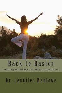 bokomslag Back to Basics: Finding Wholehearted Ways to Wellness