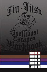 bokomslag Jiu-Jitsu Positional Escapes Workbook