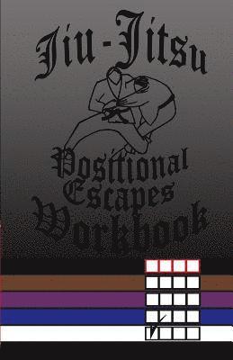 Jiu-Jitsu Positional Escapes Workbook 1