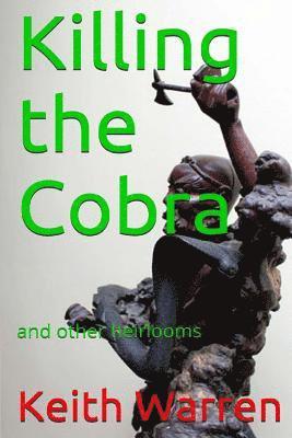 Killing the Cobra and other heirlooms 1