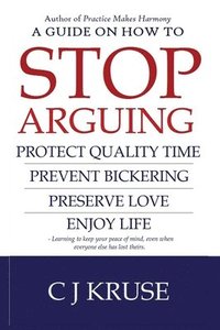 bokomslag A guide on how to STOP ARGUING