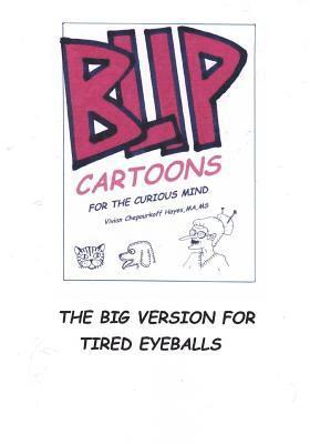 BLIP Cartoons for the Curious Mind. The Big Version for Tired Eyes. 1