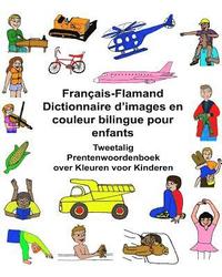 bokomslag Français-Flamand Dictionnaire d'images en couleur bilingue pour enfants Tweetalig Prentenwoordenboek over Kleuren voor Kinderen