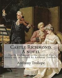 bokomslag Castle Richmond. A novel. By: Anthony Trollope, introduction By: Algar (Labouchere) Thorold (Born: 1866. Died: 1936).: Castle Richmond is the third