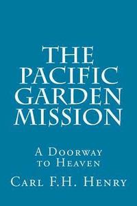 bokomslag The Pacific Garden Mission: A Doorway to Heaven