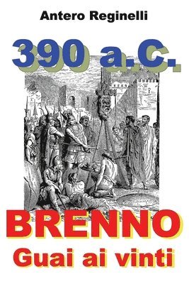 bokomslag 390 A.C. BRENNO. Guai ai vinti