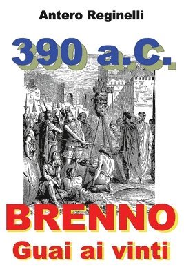 390 A.C. BRENNO. Guai ai vinti 1