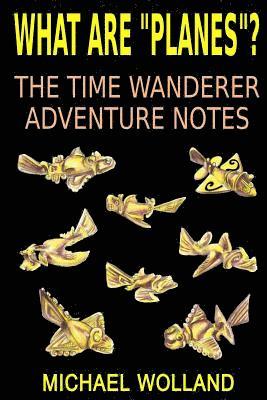 What are planes? The time wanderer adventure notes 1