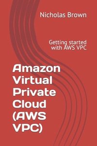 bokomslag Amazon Virtual Private Cloud (AWS VPC)