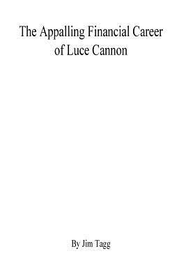 bokomslag The Appalling Financial Career of Luce Cannon