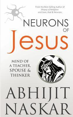 Abhijit Naskar - Neurons of Jesus: Mind of A Teacher, Spouse & Thinker, Häftad. Tillgänglighet: Lägg i varukorg