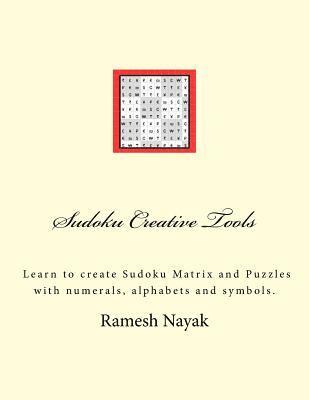 Ramesh Nayak - Sudoku Creative Tools: Symbolic Sudoku: Learn to create Sudoku Matrix and Puzzles, Häftad