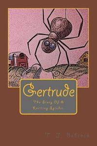 bokomslag Gertrude: Gertrude: The Story Of A Knitting Spider.
