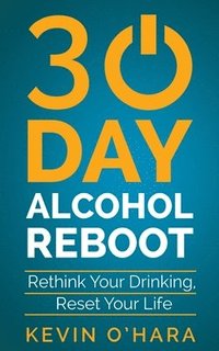 bokomslag 30 Day Alcohol Reboot: Rethink your drinking, reset your life