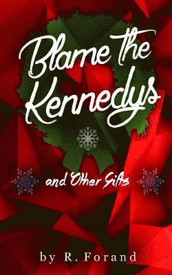 R. Forand - Blame The Kennedys and Other Gifts, Häftad