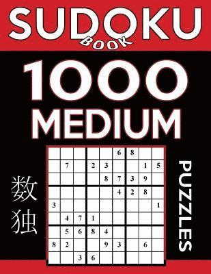 Sudoku Book 1,000 Medium Puzzles: Sudoku Puzzle Book With Only One Level of Difficulty 1