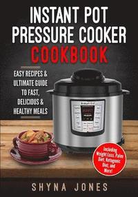 bokomslag Instant Pot Pressure Cooker Cookbook: Easy Recipes and the Ultimate Guide to Fast, Delicious, and Healthy Meals