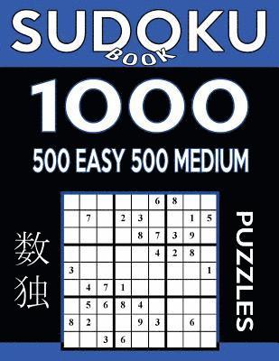 Sudoku Book 1,000 Puzzles, 500 Easy and 500 Medium: Sudoku Puzzle Book With Two Levels of Difficulty To Improve Your Game 1